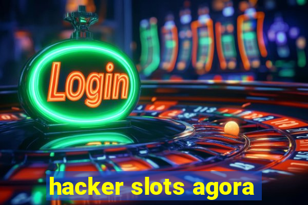 hacker slots agora